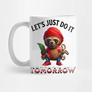 Let Just Do It Tomorrow Mug